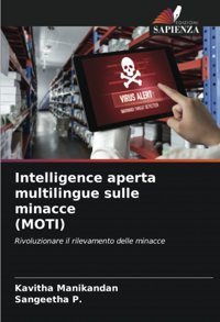 Intelligence Aperta Multilingue Sulle Minacce (Motı)Rivoluzionare İl Rilevamento Delle Minacce Manikandan, Kavitha Edizioni Sapienza