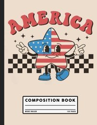Retro America, 4Th July, Stars And Stripes, American Flag, Patriotic, Memorial Day Composition Book Boardman, Heidi Independently Publıshed