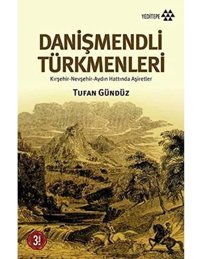 Danişmendli Türkmenlerikırşehir-Nevşehir-Aydın Hattında Aşiretler Tufan Gündüz Yeditepe Yayınevi