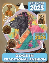 Dogs In Traditional Fashion Calendar 202518-Month Vintage Animal Photography For Kids And Adult, From Jul 2024 To Dec 2025, Perfect For Planning And Organizing Your Year Arias, Hannah Independently Publıshed