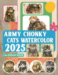 Army Chonky Cats Watercolor Calendar Book 202512 Months 2025 Jan To Dec With Holidays, Including 12 Photo Vintage Animal For Adults| Perfect For And Organizing Your Year With A Large Size Phillips, Armaan Independently Publıshed