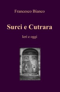 Surci E Cutrara (La Community Di İlmiolibro.İt) Francesco Bianco İlmiolibro Self Publishing