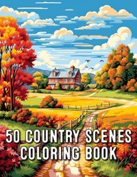50 Countryside Scenes Coloring Bookunwind With Charming Country Scenes And Calm Nature Landscapes Coloring, Nina Sandra Independently Publıshed