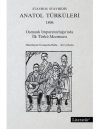 Anatol Türküleri 1896Osmanlı İmparatorluğunda İlk Türkü Mecmuası Stavros Stavridis Literatür Yayıncılık