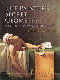 The Painter'S Secret Geometrya Study Of Composition In Art Bouleau, Charles Dover Publications Inc