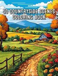 50 Countryside Scenes Coloring Booka Coloring Journey Through Enchanting Countryside Landscapes Coloring, Nina Sandra Independently Publıshed