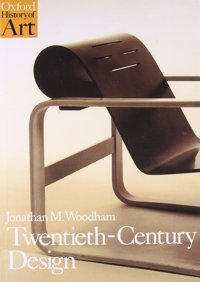 Twentieth Century Design (Oxford History Of Art) Woodham, Jonathan M. Oxford Unıversıty Press