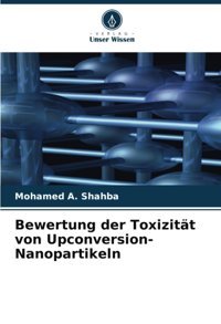 Bewertung Der Toxizitt Von Upconversion-Nanopartikeln Shahba, Mohamed A. Verlag Unser Wissen