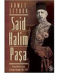 Said Halim Paşaosmanlı Devlet Adamı Ve İslamcı Düşünür ( 1865-1921 ) Ahmet Şeyhun Everest Yayınları