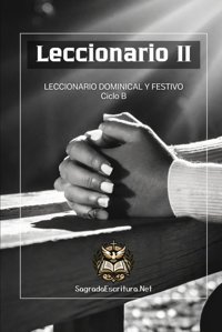 Leccıonarıo Iı (B)Leccıonarıo Domınıcal Y Festıvo. Cıclo B Escritura, Sagrada Independently Publıshed