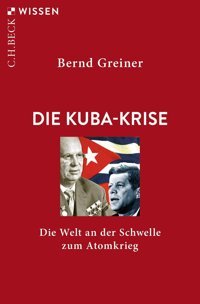 Die Kuba-Krisedie Welt An Der Schwelle Zum Atomkrieg (Beck'Sche Reihe)2486 Greiner, Bernd C.H. Beck