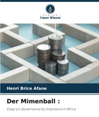 Der Mimenball :Essay On Governance By Imposture In Africa Afane, Henri Brice Verlag Unser Wissen