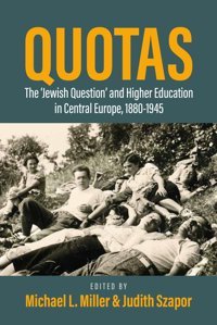 Quotasthe Jewish Question And Higher Education In Central Europe, 1880-1945 Berghahn Books