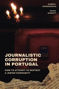 Journalistic Corruption In Portugalhow To Attempt To Destroy A Jewish Community Senderowicz, Gabriel Independently Publıshed