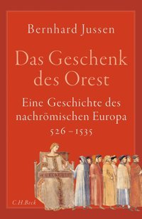 Das Geschenk Des Oresteine Geschichte Des Nachrömischen Europa 5261535 Jussen, Bernhard C.H. Beck