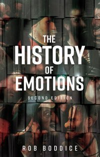 The History Of Emotionssecond Edition (Historical Approaches) Boddice, Rob Manchester University Press