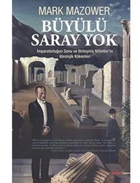 Büyülü Saray Yoki̇mparatorluğun Sonu Ve Birleşmiş Milletler'In İdeolojik Kökenlerii̇mparatorluğun Sonu Ve Birleşmiş Milletler'In İdeolojik Kökenleri Mark Mazower Alfa Yayınları