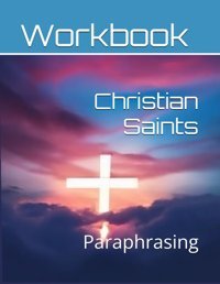 Christian Saintsparaphrasing Workbook (World History Paraphrasing Workbooks, Band 10) Links, Academic Independently Publıshed
