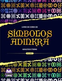 Lıvro De Cores De Smbolos Adınkra Para Adultos E Teens, Volume 1Padres Sem Costura Para Alvio Do Estresse E Relaxaço (Portuguese Edition) Manu, Edward Afrifa Independently Publıshed