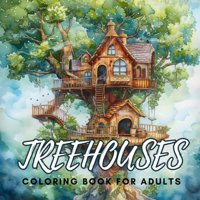 Treehouses Coloring Book For Adultsa Collection Of 40 Beautiful Fairy Houses For Stress Relief And Relaxation Suchinnaphrom Independently Publıshed