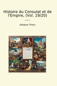 Histoire Du Consulat Et De L'Empire, (Vol. 19/20) (Classic Books) Adolphe Thiers Lettel Books