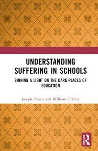 Understanding Suffering In Schoolsshining A Light On The Dark Places Of Education Polizzi, Joseph Routledge