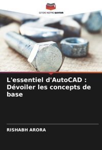 L'Essentiel D'Autocad Dvoiler Les Concepts De Base Arora, Rıshabh Editions Notre Savoir