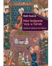 Has-Bağçede Ayş U Tarabnedimler Şairler Mutribler Halil İnalcık İş Bankası Kültür Yayınları