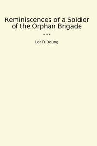 Reminiscences Of A Soldier Of The Orphan Brigade (Classic Books) Lot D. Young Lettel Books