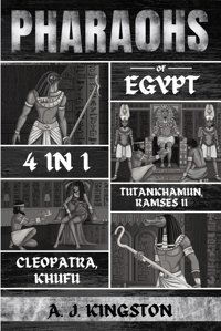 Pharaohs Of Egypthistory Of Tutankhamun, Ramses Iı, Cleopatra & Khufu Kingston, A. J. Pastor Publishing Ltd