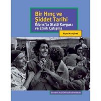 Bir Hınç Ve Şiddet Tarihi (Ciltli)Kıbrısta Statü Kavgası Ve Etnik Çatışma Niyazi Kızılyürek İstanbul Bilgi Üniversitesi
