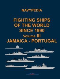 Navypedia. Fighting Ships Of The World Since 1990. Volume Iıı Jamaica - Portugal. Gogin, Ivan Independently Publıshed