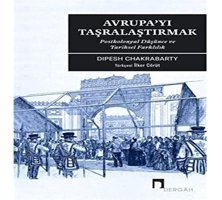 Avrupayı Taşralaştırmakpostkolonyal Düşünce Ve Tarihsel Farklılık Dipesh Chakrabarty Dergah Yayınları