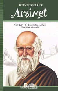Arşimet; Antik Çağın En Önemli Matematikçisi, Fizikcisi, Mühendisi Turan Tektaş Parola Yayınları