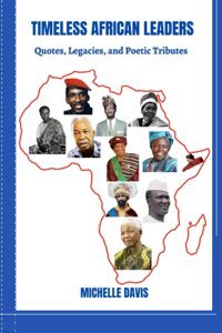 Tımeless Afrıcan Leadersquotes, Legacies, & Poetic Tributes Davis, Michelle Independently Publıshed
