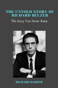 The Untold Story Of Richard Belzerthe Story You Never Knew Harper, Richard Independently Publıshed