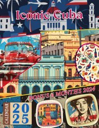 Iconic Cuba Calendar Jul 2024 To Dec 2025, Bonus 6 Months 2024, Inspiring Vintage Country To Celebrate Holidays, Large Note Sections, Great Gift For Organizing & Planning Pittman, ZaIn Independently Publıshed