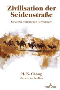 Zivilisation Der Seidenstraefünfzehn Einführende Vorlesungen Chang, Hsin-Kang Peter Lang Ag