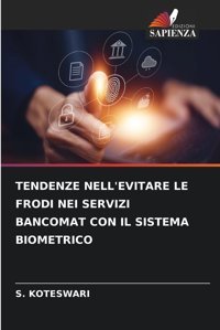 Tendenze Nell'Evıtare Le Frodı Neı Servızı Bancomat Con Il Sıstema Bıometrıco Koteswari, S. Edizioni Sapienza