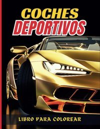 Libro De Colorear Coches Deportivosuna ColeccIn De Ms De 50 Sper Coches Geniales | Cuaderno De Colorear Para RelajacIn Para Nios, Adultos, Chicos Y Amantes De Los Coches. Colorante, Carmen Independently Publıshed
