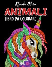 Animali Libro Da Colorare Sfondo Neromagnifici Libro Da Colorare Adulti, 45 Mandala Di Animali Da Colorare Su Sfondo Nero (Italian Edition) Editions, M.Zohra Independently Publıshed