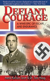 Defiant Couragea Wwıı Epic Of Escape And Endurance Scott, Astrid Karlsen Skyhorse Publishing