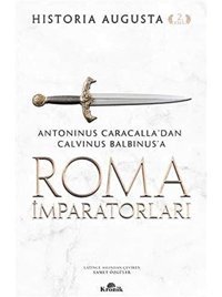 Roma İmparatorları 2. Ciltantoninus Caracalladan Calvinus Balbinusa Historia Augusta Kronik Kitap