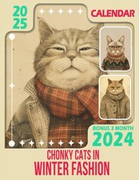 Chonky Cats In Winter Fashion Calendar 202515-Month Covering Oct 2024 To December 2025, Bonus 3 Months 2024, With Holidays, Large Note Sections, Great Gift For Organizing & Planning Dickerson, Candice Independently Publıshed