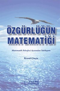 Özgürlüğün Matematiğimatematik Felsefesi Açısından Yaklaşım Kemal ÇinçIn Palme Yayıncılık