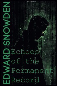Edward Snowden Biographyechoes Of The Permanent Record Smithson, Troy E Independently Publıshed