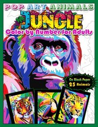 Pop Art Animalsjunglecolor By Number For Adultspaint By Number Jungle Animals, Color Quest On Black Paper, Coloring Book For Relaxation And (Color By Number For Adults Books, Band 2) Of Pixel, A Bit Independently Publıshed