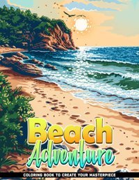 Beach Adventure Coloring Book For Adultsbeach Adventure Adult Beach Coloring Pages To Calm Your Mind And Stress Relief, Great Gifts For Kids, Teens, Adults Sorto, Jose Independently Publıshed