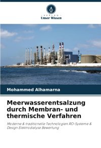 Meerwasserentsalzung Durch Membran- Und Thermische Verfahrenmoderne & Traditionelle Technologien Ro-Systeme & Design Elektrodialyse Bewertung Alhamarna, Mohammed Verlag Unser Wissen