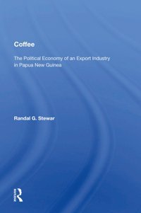 Coffeethe Political Economy Of An Export Industry In Papua New Guinea Stewart, Randal G. Routledge